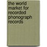 The World Market for Recorded Phonograph Records