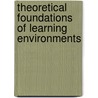 Theoretical Foundations of Learning Environments door Onbekend