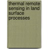 Thermal Remote Sensing in Land Surface Processes door Jeffrey C. Luvall