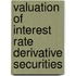 Valuation of Interest Rate Derivative Securities
