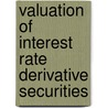 Valuation of Interest Rate Derivative Securities door Jeroen F.J. de Munnik