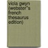 Viola Gwyn (Webster''s French Thesaurus Edition)