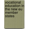 Vocational Education in the New Eu Member States door Mary Canning