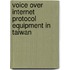 Voice Over Internet Protocol Equipment in Taiwan