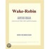 Wake-Robin (Webster''s French Thesaurus Edition)