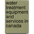 Water Treatment Equipment and Services in Canada