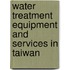 Water Treatment Equipment and Services in Taiwan