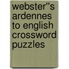 Webster''s Ardennes to English Crossword Puzzles by Inc. Icon Group International