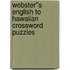 Webster''s English to Hawaiian Crossword Puzzles