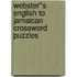 Webster''s English to Jamaican Crossword Puzzles