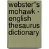 Webster''s Mohawk - English Thesaurus Dictionary