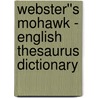 Webster''s Mohawk - English Thesaurus Dictionary door Inc. Icon Group International