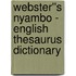 Webster''s Nyambo - English Thesaurus Dictionary