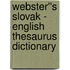 Webster''s Slovak - English Thesaurus Dictionary