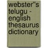 Webster''s Telugu - English Thesaurus Dictionary