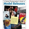 A Digital Photographer''s Guide to Model Releases door Dan Heller