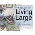 A Legacy of Living Large Before, During and After