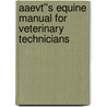 Aaevt''s Equine Manual For Veterinary Technicians by Unknown