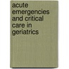 Acute Emergencies And Critical Care In Geriatrics door Thomas T. Yoshikawa