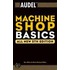Audel Tm Machine Shop Basics, All New 5th Edition