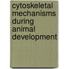 Cytoskeletal Mechanisms During Animal Development door Roger Pedersen