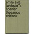Emile Zola (Webster''s Spanish Thesaurus Edition)