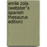 Emile Zola (Webster''s Spanish Thesaurus Edition) by Inc. Icon Group International