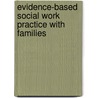 Evidence-Based Social Work Practice With Families door Jacqueline Corcoran