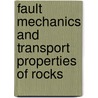 Fault Mechanics and Transport Properties of Rocks door Onbekend