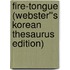 Fire-Tongue (Webster''s Korean Thesaurus Edition)