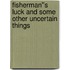 Fisherman''s Luck and some other Uncertain Things