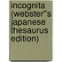 Incognita (Webster''s Japanese Thesaurus Edition)