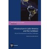 Infrastructure in Latin America and the Caribbean by Morrison Mary