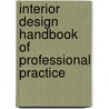 Interior Design Handbook of Professional Practice by Interior Design Magazine
