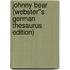 Johnny Bear (Webster''s German Thesaurus Edition)