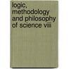 Logic, Methodology And Philosophy Of Science Viii by Fenstad