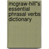 McGraw-Hill''s Essential Phrasal Verbs Dictionary door Richard A. Spears
