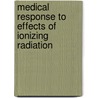 Medical Response to Effects of Ionizing Radiation door W.A. Crosbie