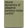 Neural Dynamics of Adaptive Sensory-Motor Control door Stephen Grossberg