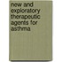 New And Exploratory Therapeutic Agents For Asthma