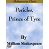 Pericles, Prince of Tyre (Shakespearian Classics) door Shakespeare William Shakespeare