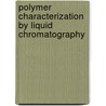 Polymer Characterization by Liquid Chromatography door Glckner