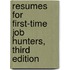 Resumes for First-Time Job Hunters, Third edition