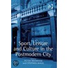 Sport, Leisure and Culture in the Postmodern City door Onbekend