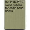 The 2007-2012 World Outlook for Chain Hand Hoists by Inc. Icon Group International