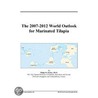 The 2007-2012 World Outlook for Marinated Tilapia door Inc. Icon Group International