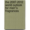 The 2007-2012 World Outlook for Men''s Fragrances door Inc. Icon Group International