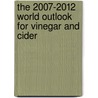 The 2007-2012 World Outlook for Vinegar and Cider by Inc. Icon Group International