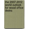 The 2007-2012 World Outlook for Wood Office Desks door Inc. Icon Group International