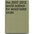 The 2007-2012 World Outlook for Wood Toilet Seats